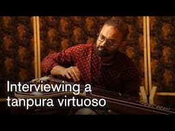 Svara: Interviewing a tanpura virtuoso