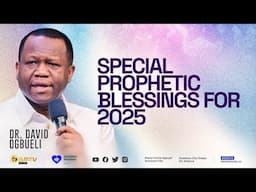 SPECIAL PROPHETIC BLESSINGS FOR 2025 | DR DAVID OGBUELI