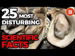 25 Most Disturbing Scientific Facts