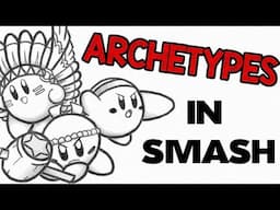 A look at Archetypes in Smash! (MSC Special)