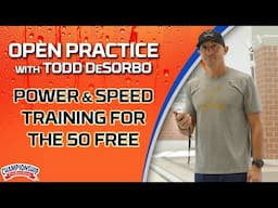 Open Practice with Todd DeSorbo! Power & Speed Training for the 50 Free