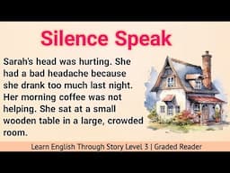 Learn English Through Story Level 3 | Graded Reader Level 3 | English Story | Silence Speak