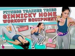 Fitness Trainer Tries Gimmicky Home Workout Equipment - No Sweat: EP67