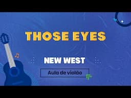 THOSE EYES - New West (como tocar - aula de violão)