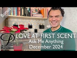 Ask Me Anything December 2024 -- Bonus episode of Persolaise Love At First Scent