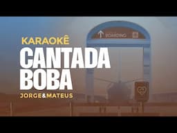 Jorge & Mateus - Cantada Boba (Karaokê)