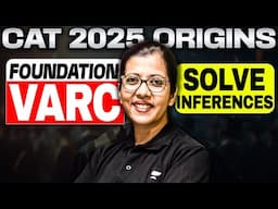 CAT 2025 ORIGINS 🔥 How to SOLVE INFERENCES - VARC Foundation