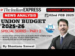 Indian Express Newspaper Analysis | 02 FEBRUARY 2025 | Union Budget 2025-26 | Part 2 #upsc2025