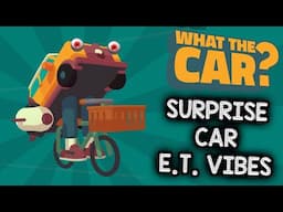 SUDDENLY: E.T. REFERENCES IN A SURREAL CAR GAME! | Let's Play WHAT THE CAR (Gameplay)