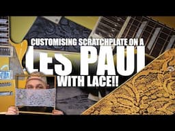 Playing with Lace!? | Customising a Les Paul Scratchplate with a Lacy Imprint