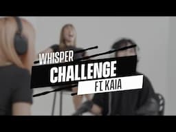 KAIA plays The Whisper Challenge