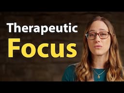 Therapeutic Focus in Experiential Therapy | Experiential Therapy Series - Part 7 of 7