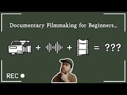 New To Making Documentaries? Start Here