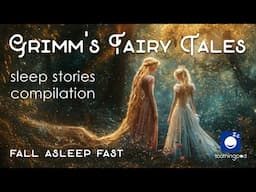 Bedtime Sleep Stories | 🧚‍♀️ 4 hrs Grimm's Fairy Tales compilation 👑 | Sleep Story for Grown Ups