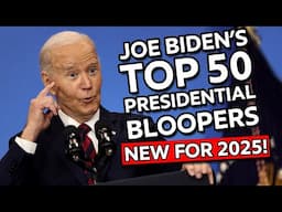 Joe Biden's TOP 50 Presidential Bloopers & Blunders: 2025 Edition