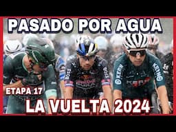 ETAPA 17 ➤ LA VUELTA a ESPAÑA 2024 🇪🇸 Pasado Por Agua