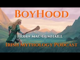 The Fianna - Boyhood - Irish Mythology Storytelling - Episode 262 - Collaborations