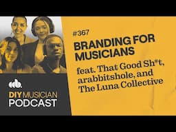 Branding for Musicians feat. That Good Sh*t, arabbitshole, and The Luna Collective