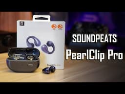 SoundPeats Pearl Clip Pro Unboxing and Review