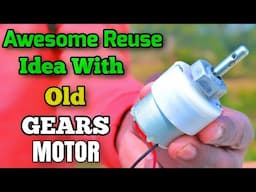 Awesome uses of old gear motor, gear motor Potential reuse idea