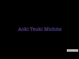 Aoki Tsuki Michite (A Capella Lullaby)