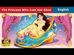 The Princess Who Lost Her Shoes | Stories for Teenagers | @EnglishFairyTales