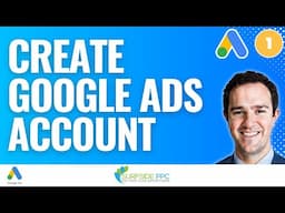 How To Create A Google Ads Account - Google Ads For Beginners 2025 Part 1