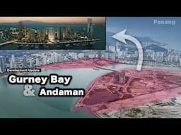 Mega Developments of Gurney Bay & Andaman Island in Penang