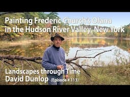 Frederic Church’s Olana (Hudson River Valley, NY) - Landscapes Through Time with David Dunlop  #113