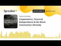 Cooponomics, Financial Independence & the Black Community's Remedy