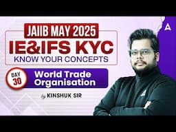 📈 JAIIB May 2025 | IE & IFS KYC | ⁠World Trade Organisation #30 | Kinshuk Sir 💼