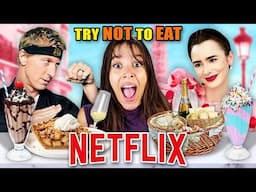 Try Not To Eat - Netflix (Cobra Kai, Emily In Paris, Heartstopper)