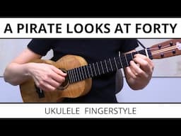 A Pirate Looks At Forty (Jimmy Buffett) - Ukulele Fingerstyle Cover