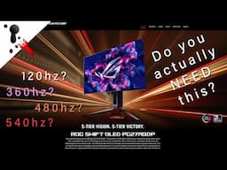 Question: Do you need 120hz, 240hz or 360hz for a gaming monitor? And why I got it wrong