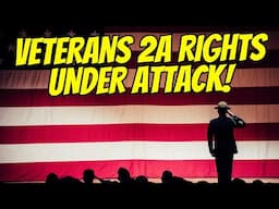 ATTENTION: Veterans 2A Rights Under Attack! Act Now!