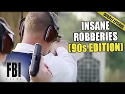 INSANE 90s Robberies Solved by The FBI (PART 1)| DOUBLE EPISODE | FBI Files