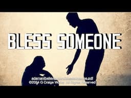 Bless Someone - A Message By: G. Craige Lewis of EX Ministries