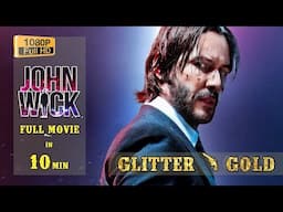 JOHN WICK | full movie in 10min | with Glitter & Gold song version