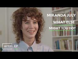 Miranda July: What Else Might You Do? | Art21 "Extended Play"