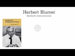 Herbert Blumer | Symbolic Interactionism | Social Theory #sociology