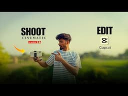 How To Shoot & Edit Cinematic Video In Mobile | A Complete Tutorial Cinematic Shoot & Edit Capcut