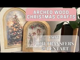 Creating Arched Wood Christmas Crafts with IOD Transfers and Pentart Products