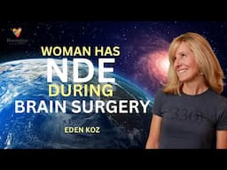 Woman's Purpose Shifts After Brain Surgery (NDE)