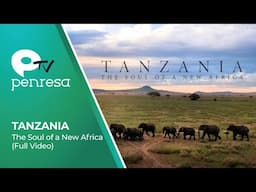 TANZANIA • The Soul of a New Africa (Full Video)