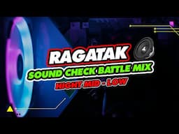 HI - MID - LOW ( RAGATAK SOUND CHECK ) . T - RAGATAK MIX ♪