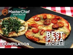 Best Pizza Recipes | MasterChef Australia | MasterChef World