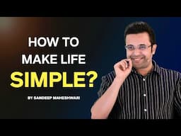 How To Make Your Life Simple? By Sandeep Maheshwari | Hindi