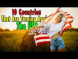 Top 10 Countries That Are Turning Against the United States