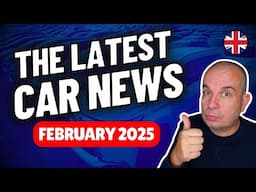 Latest UK CAR NEWS Roundup | Feb 2025