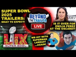 Super Bowl 2025 Movie Trailers PREDICTIONS, WB Superman Lawsuit, Karla Sofia Gascon Tweets Oscars